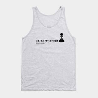 The First Move Is Yours Tank Top